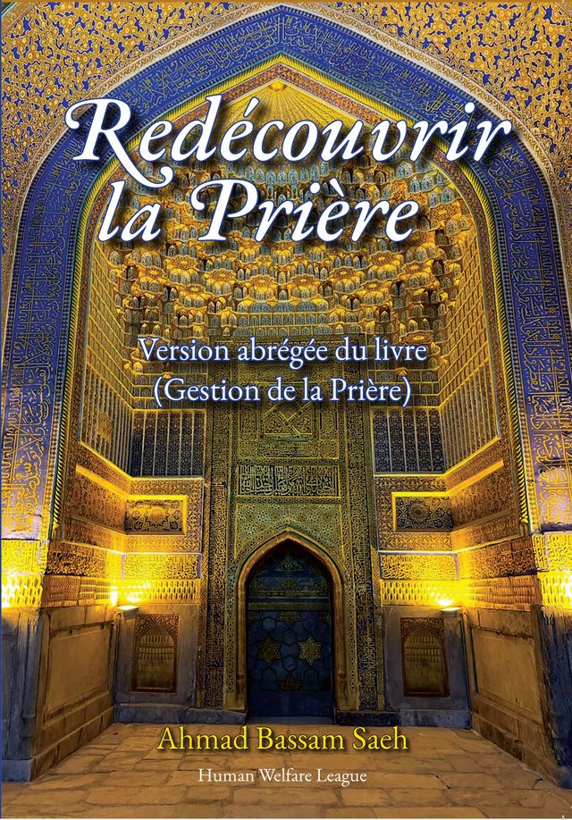 Redécouvrir la prière Version abrégée du livre (Gestion de la prière) Ahmad Bassam Saeh