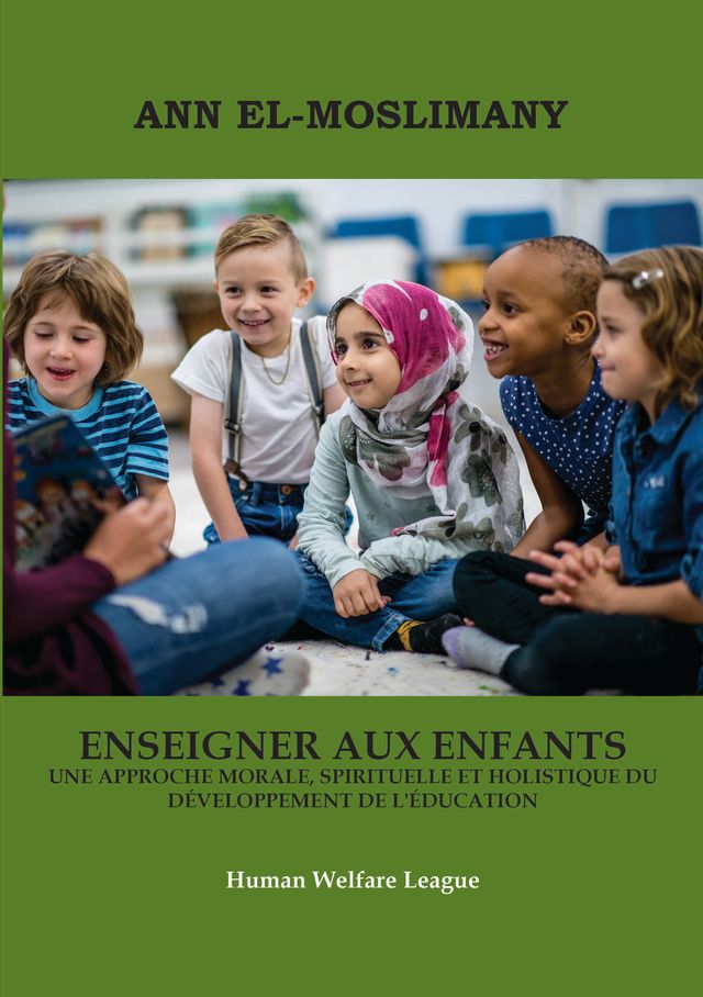ENSEIGNER AUX ENFANTS Une approche morale, spirituelle et holistique du développement de l’éducation