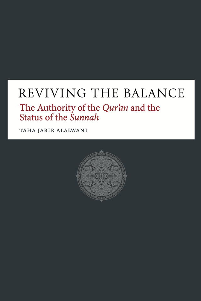 Reviving The Balance: The Authority of The Qur’an and The Status of The Sunnah