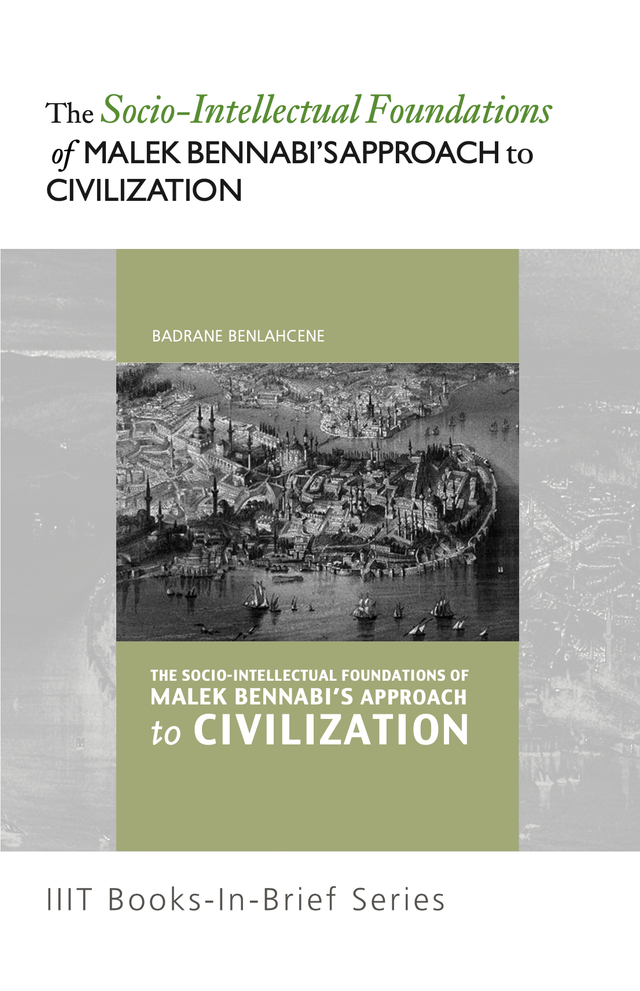 The Socio-Intellectual Foundations of Malek Bennabi’s Approach to Civilization