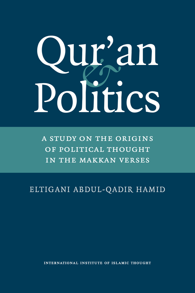 The Qur’an and Politics: A Study of the Origins of Political Thought in the Makkan Quran