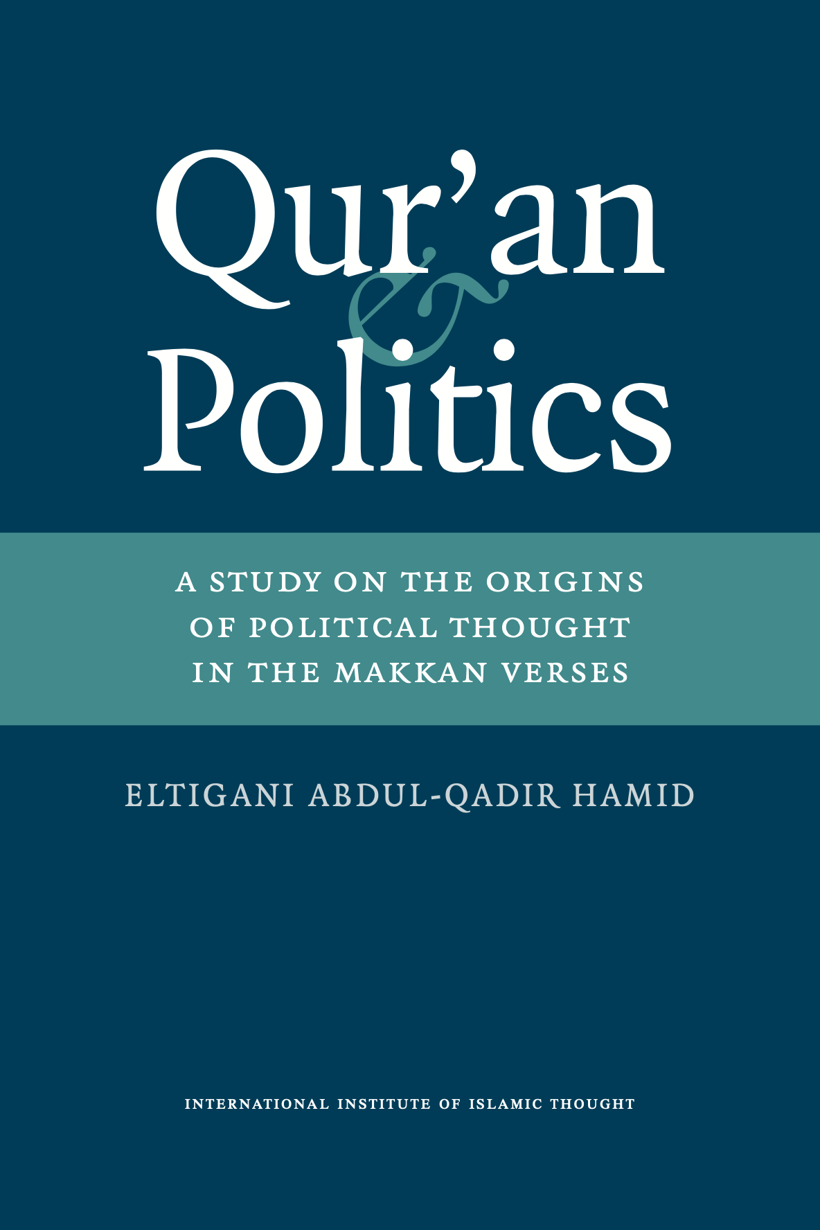 The Qur’an and Politics: A Study of the Origins of Political Thought in the Makkan Quran