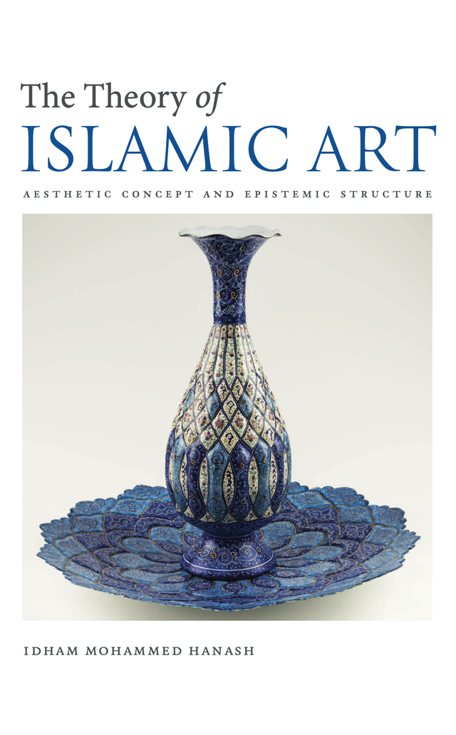 The Theory of Islamic Art: Aesthetic Concept and Epistemic Structure