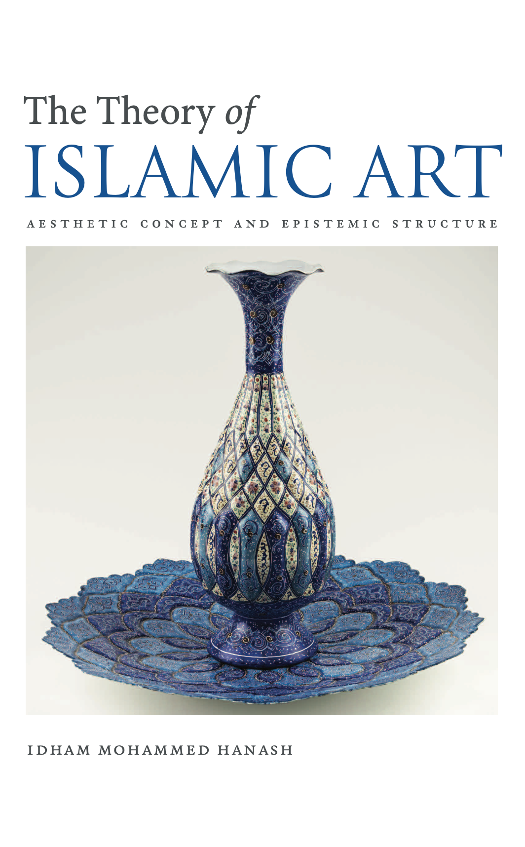 The Theory of Islamic Art: Aesthetic Concept and Epistemic Structure