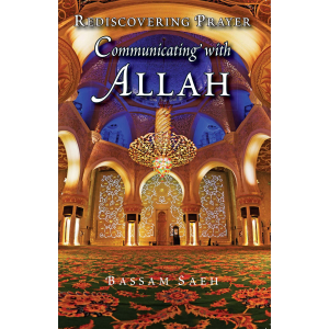 Rediscovering Prayer Communicating with Allah