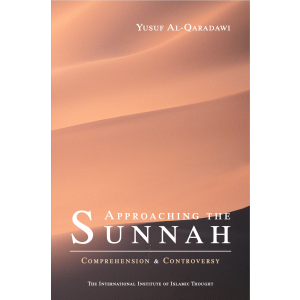 Approaching the Sunnah: Comprehension and Controversy