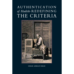 Authentication of Hadith: Redefining the Criteria