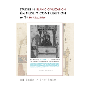 STUDIES IN ISLAMIC CIVILIZATION the MUSLIM CONTRIBUTION to the Renaissance