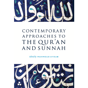 Contemporary Approaches to the Quran and Sunnah
