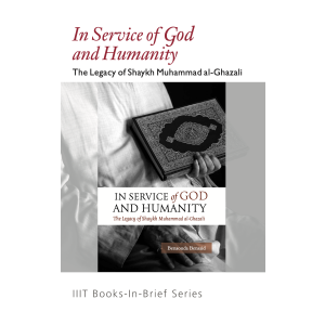 In Service of God and Humanity: The Legacy of Shaykh Muhammad al-Ghazali