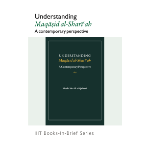 Understanding Maqasid al-Shari’ah: A Contemporary Perspective